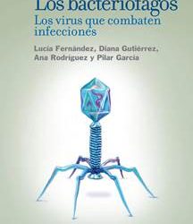 Virus ‘buenos’ que combaten bacterias infecciosas: los bacteriófagos protagonizan un nuevo libro de divulgación del CSIC