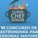 El 28 de mayo arranca la VI edición del Concurso ‘Superchef Sénior’